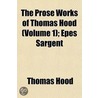 Prose Works of Thomas Hood (Volume 1); Epes Sargent door Thomas Hood