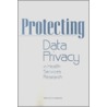 Protecting Data Privacy in Health Services Research door Institute of Medicine