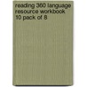 Reading 360 Language Resource Workbook 10 Pack Of 8 door Unknown