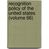 Recognition Policy of the United States (Volume 66) door Julius Goebel