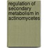 Regulation of Secondary Metabolism in Actinomycetes