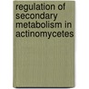 Regulation of Secondary Metabolism in Actinomycetes door Shapiro