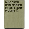 Reise Durch Nord-Brasilien Im Jahre 1859 (Volume 1) door Robert AvLallemant