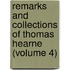 Remarks and Collections of Thomas Hearne (Volume 4)