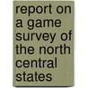 Report on a Game Survey of the North Central States door Aldo Leopold