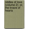 Riddles of Love (Volume 2); Or, the Knave of Hearts door Sidney Laman Blanchard