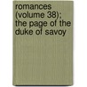 Romances (Volume 38); The Page of the Duke of Savoy door Auguste Maquet