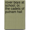 Rover Boys At School; Or, The Cadets Of Putnam Hall by Arthur M. Winfield