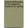 Sacred Philosophy Of The Seasons (Volume 2); Spring door Henry Duncan