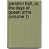 Sandron Hall, Or, the Days of Queen Anne (Volume 1)