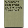 Schumann's Piano Cycles And The Novels Of Jean Paul door Erika Reiman