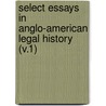 Select Essays in Anglo-American Legal History (V.1) door Association Of American Law Schools