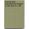 Semiramide - Melodramma tragico in Two Acts 4 V Set door Gioachino Rossini