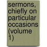 Sermons, Chiefly On Particular Occasions (Volume 1) by Sir Archibald Alison