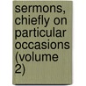 Sermons, Chiefly on Particular Occasions (Volume 2) door Sir Archibald Alison