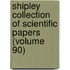 Shipley Collection of Scientific Papers (Volume 90)