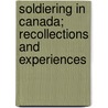 Soldiering In Canada; Recollections And Experiences door Unknown Author