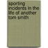 Sporting Incidents In The Life Of Another Tom Smith