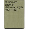 St. Bernard, Abbot Of Clairvaux, A (Pts. 1091-1153) door Samuel John Eales