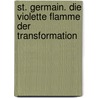 St. Germain. Die violette Flamme der Transformation by Ines Witte-Henriksen