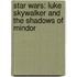 Star Wars: Luke Skywalker And The Shadows Of Mindor
