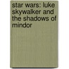 Star Wars: Luke Skywalker And The Shadows Of Mindor by Matthew Woodring Stover