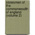 Statesmen of the Commonwealth of England (Volume 2)