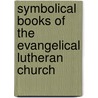 Symbolical Books Of The Evangelical Lutheran Church door Charles Porterfield Krauth