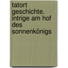 Tatort Geschichte. Intrige am Hof des Sonnenkönigs door RenéE. Holler