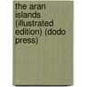 The Aran Islands (Illustrated Edition) (Dodo Press) door John M. Synge