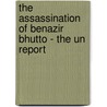 The Assassination Of Benazir Bhutto - The Un Report door Department United Nations