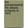 The Extraterrestrial Life Debate, Antiquity To 1915 door Onbekend
