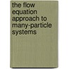 The Flow Equation Approach to Many-Particle Systems door Stefan Kehrein