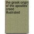 The Greek Origin Of The Apostles' Creed Illustrated