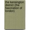 The Kensington District (The Fascination Of London) door E.G. Mitton