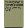 The Language of Flowers Stained Glass Coloring Book door Ruth Soffer