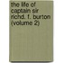 The Life Of Captain Sir Richd. F. Burton (Volume 2)