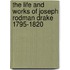 The Life and Works of Joseph Rodman Drake 1795-1820