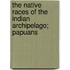 The Native Races Of The Indian Archipelago; Papuans