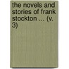 The Novels And Stories Of Frank Stockton ... (V. 3) door Frank Richard Stockton