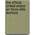 The Official United States  Air Force Elite Workout