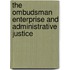 The Ombudsman Enterprise And Administrative Justice