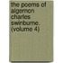 The Poems Of Algernon Charles Swinburne. (Volume 4)