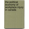 The Political Economy of Workplace Injury in Canada door Bob Barnetson