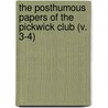 The Posthumous Papers Of The Pickwick Club (V. 3-4) by 'Charles Dickens'