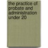 The Practice Of Probate And Administration Under 20