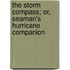 The Storm Compass; Or, Seaman's Hurricane Companion