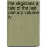 The Virginians A Tale Of The Last Century Volume Iv by William Makepeace Thackeray