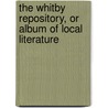 The Whitby Repository, Or Album Of Local Literature by Unknown Author