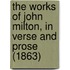 The Works Of John Milton, In Verse And Prose (1863)